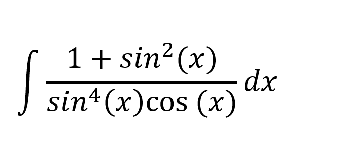 1+ sin? (x
dx
J sin+(x)cos (x)
