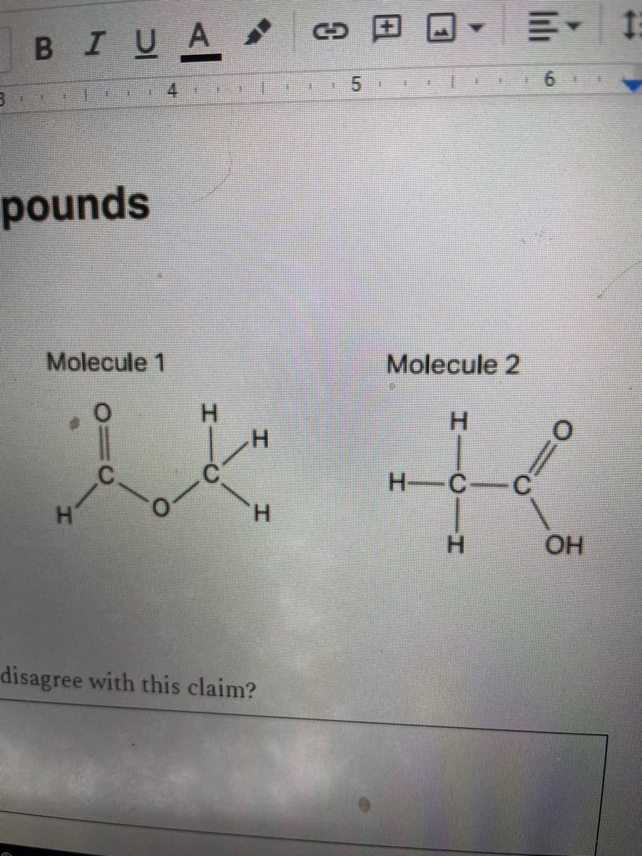 BIUA
4 1
5
pounds
Molecule 1
Molecule 2
H.
H.
H.
H C-
H.
OH
disagree with this claim?
