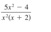 5x? – 4
x²(x + 2)
