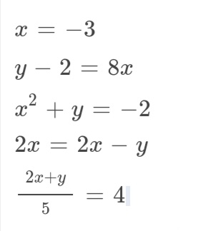 x = -3
y – 2 = 8x
2
x + y = -2
2x = 2x – y
2x+y
= 4
