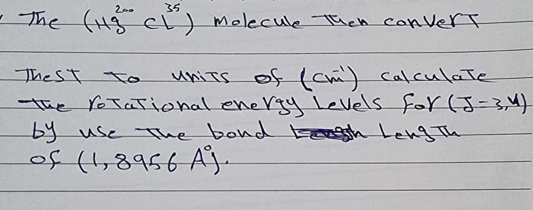 200
35
The (H c) Molecule Then convert
TheSt To
units of cm) Calculałe
The YoTatiohal ene rgy levels for (J-3,4)
by use Te bond bsth LengTh
1118956 A3-
