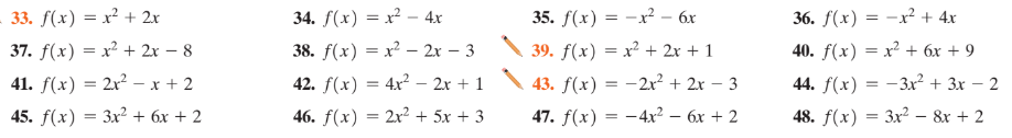 33. f(x) — х? + 2x
34. /(х) 3 х? — 4х
35. f(х) 3D — х?- бх
36. f(х) — — х? + 4x
37. f(x) — х3 + 2х — 8
38. f(х) — х? — 2х— 3
39. f(x) — х3 + 2х + 1
40. f(x) — х2 + бх + 9
41. f(x) 3 2x? -х +2
42. f(x) — 4x? — 2х + 1
43. f(x) — —2x? + 2х - 3
44. f(x) 3D — Зх? + Зх - 2
45. f(x) — Зx? + бх + 2
46. f (x) — 2x? + 5х + 3
47. f(x) — — 4х? - бх + 2
48. f(x) — Зx2 — 8х + 2
