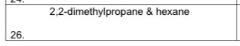 2,2-dimethylpropane & hexane
26.
