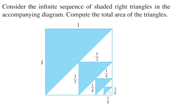 Consider the infinite sequence of shaded right triangles in the
accompanying diagram. Compute the total area of the triangles.
1
-l00
-|0
-IN
-IN
