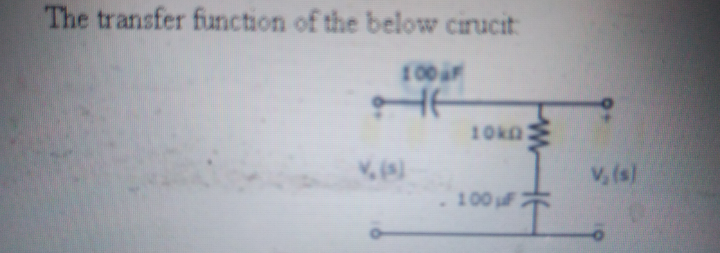 The transfer function of the below cirucit
100F
10KG
V, (s)
100
