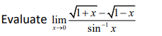 1+x-
Evaluate lim-
sin
-1
x
