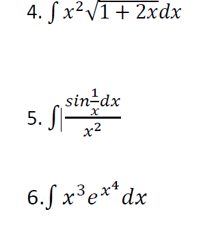 4. fx²√1 + 2xdx
5. S
sin¹dx
x
x2
6.fx³ex dx