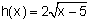 h(x) = 2√x-5