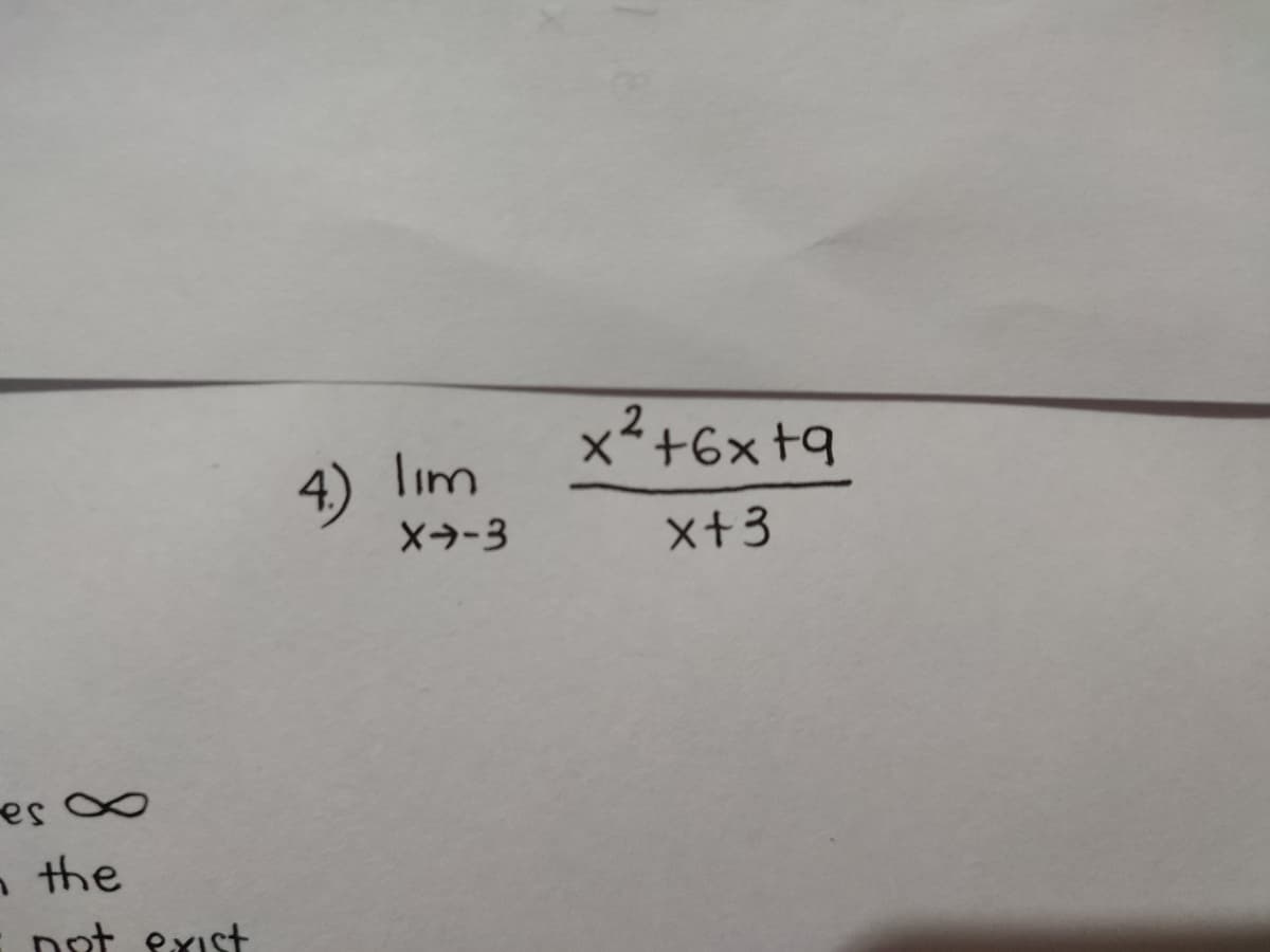 x²+6x +q
2
4) lim
X→-3
x+3
∞ sa
nthe
not exist
