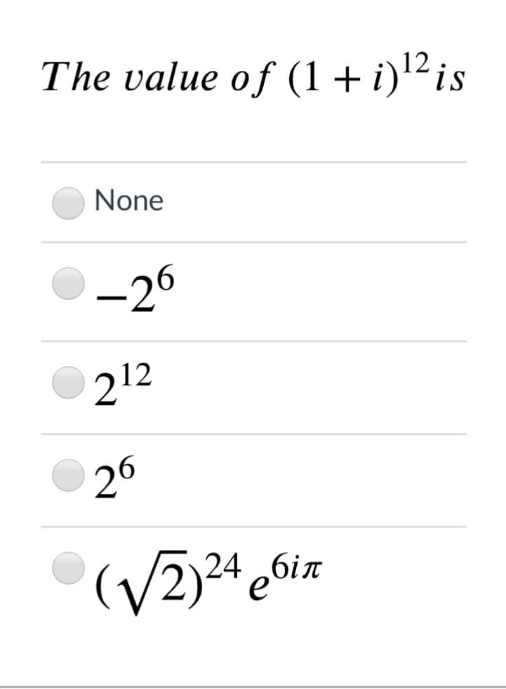 The value of (1+ i)2is
None
-26
212
26
24 6in
