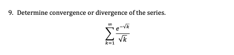 9. Determine convergence or divergence of the series.
e-VR
k=1
