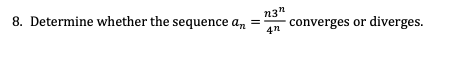 8. Determine whether the sequence an
converges or diverges.
