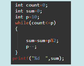 int count=0;
int sum=0;
int p=10;
while(count<=p)
{
sum=sum+p%2;
}
printf("%d ", sum);
, sum);
