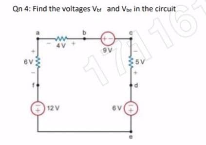 Qn 4: Find the voltages Vor and Ve in the circuit
ww
4V
1716
6V
1
5V
O 12V
6V
