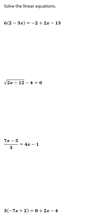 Solve the linear equations.
6(2 – 3x) = -2 + 2x – 13
2х— 12 — 4 %3D 0
7х - 5
4х — 1
3(-7x + 2) = 8 + 2x – 4
3.
