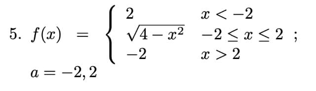 5. f(x)
a=-2,2
2
優
-2
x<-2
√4x² -2 ≤ x ≤ 2 ;
x > 2