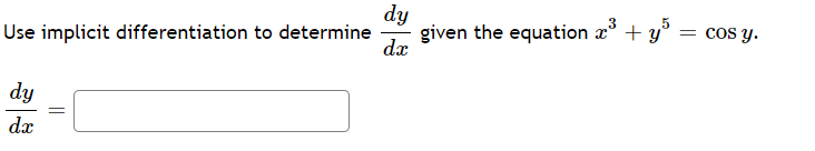 dy
given the equation a + y°
dx
= cos y.
Use implicit differentiation to determine
dy
dx
||
