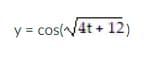 y = cos(4t + 12)
