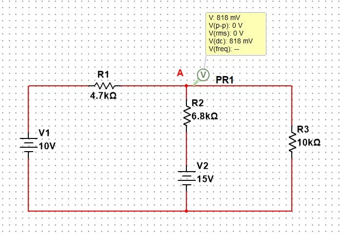 V: 818 mv
V(p-p): 0 V
V(rms): 0 V
V(dc): 818 mv
V(freq): --
R1
A
PR1
:4.7KQ
R2
6.8kQ:
R3
10KQ
V1
-10V
V2
-15V
