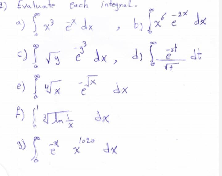 2) Evaluate
Cach integral.
- 2x
a)
ě dx
b) )x
dx
e
c) S vy
-st
dx, d)
e
e) { u
dx
dx
lo20
3)
dx
