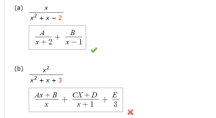 (a)
(b)
X
+ X-2
A
x + 2
+
x²
x² + x + 3
Ax + B
X
+
B
- 1
CX+ D
x + 1
+
E
Cot
X
