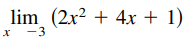 lim (2x² + 4x + 1)
x -3

