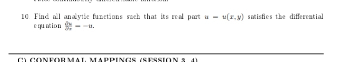 10. Find all analytic functions such that its real part u
equation =-U.
C) CONFORMAL MAPPINGS (SESSION 3 4)
u(x, y) satisfies the differential