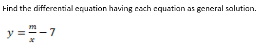 Find the differential equation having each equation as general solution.
m
y ==-7