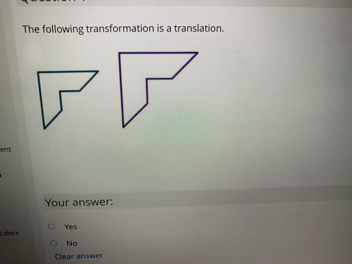 The following transformation is a translation.
ent
Your answer:
Yes
s.docx
No
Clear answer
