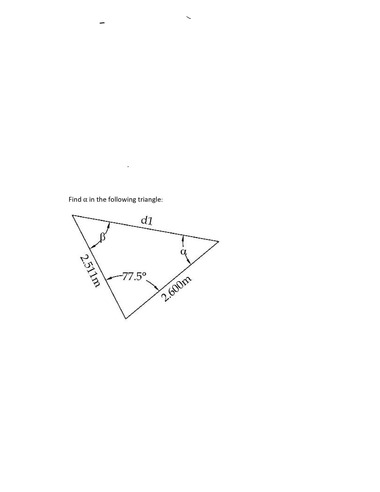 Find a in the following triangle:
d1
-77.5°
2.600m
2.511m
