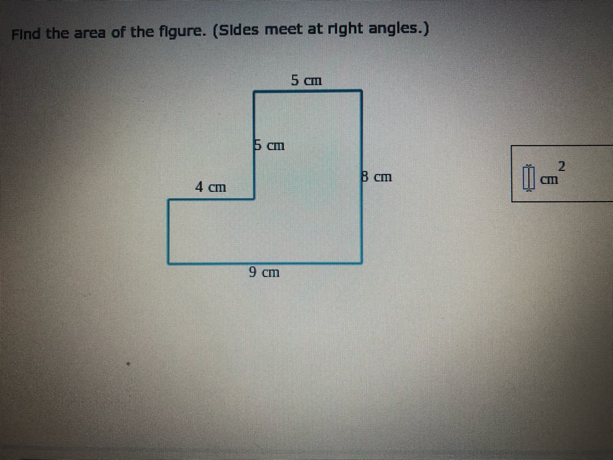 Find the area of the flgure. (Sides meet at right angles.)
5 Cm
6 cm
2.
B cm
CM
4 cm
9 cm
