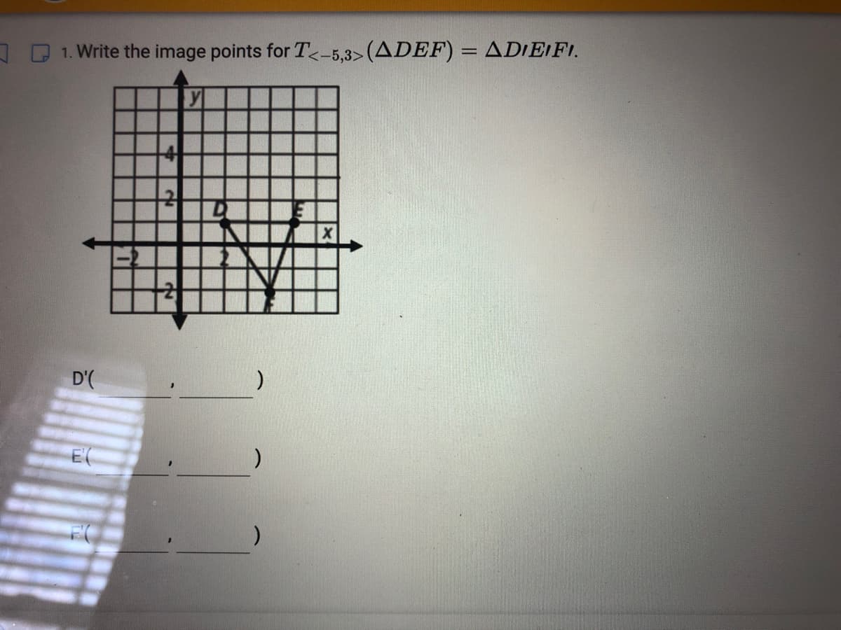 1. Write the image points for T-5,3>(ADEF) =ADIĒ¡FI.
D'(
