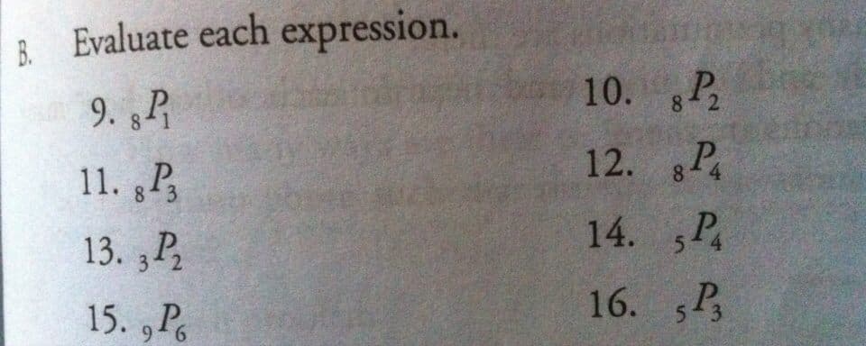 B. Evaluate each
expression.
10. P2
9. P
11. gP3
12. :Р,
13. P
14. P.
15. ,P
16. P
