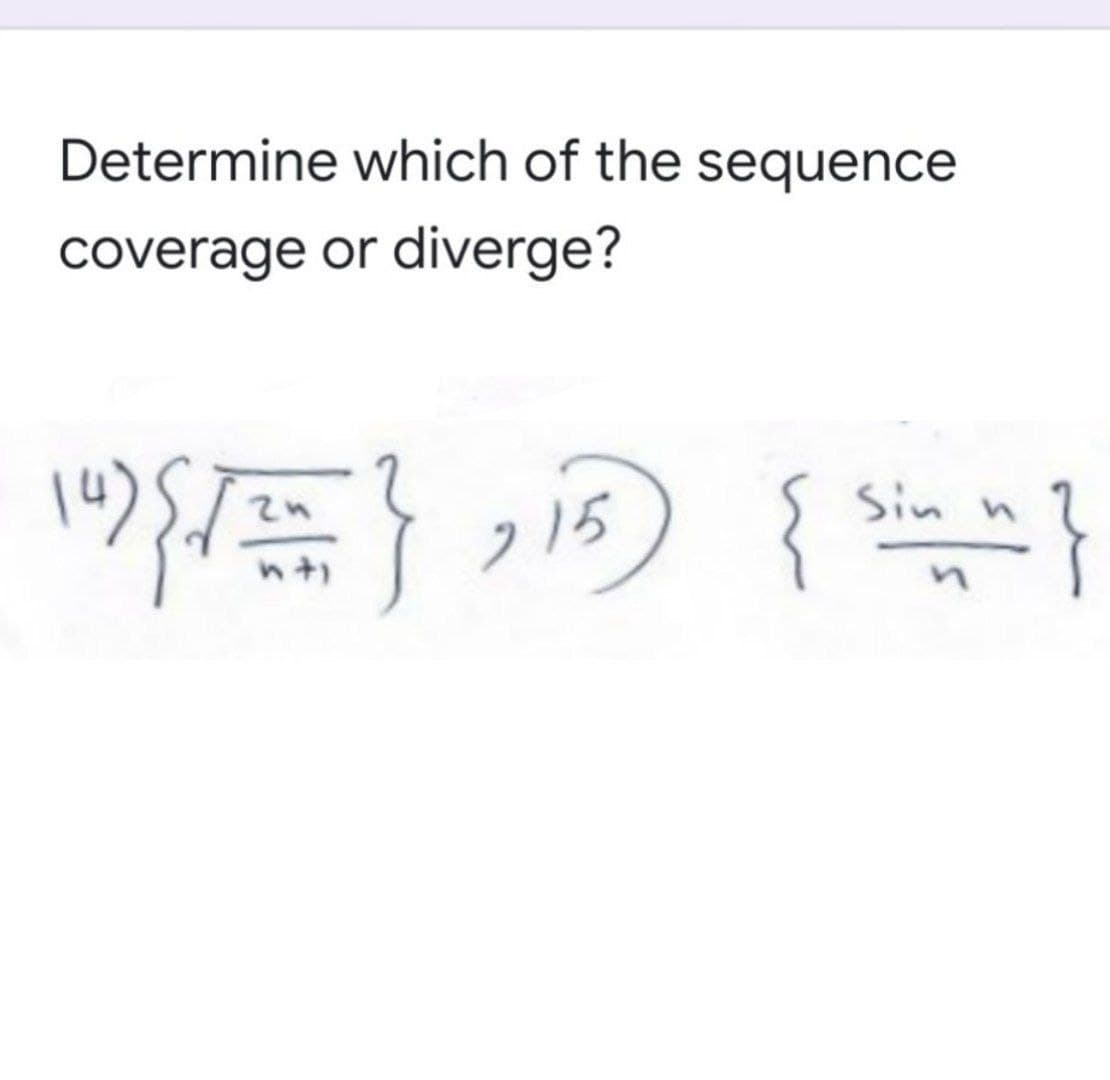 Determine which of the sequence
coverage or diverge?
{
Sin n
in
