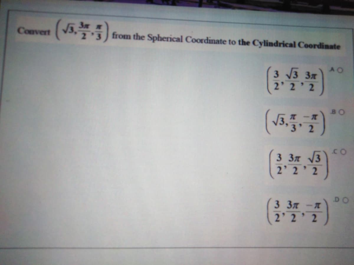 (6블)
Convert
from the Spherical Coordinate to the Cylindrical Coordinate
AO
3 3 3
2 ירי2
BO
V3,
3 2
Co
3 3 3
2 2 2
DO
3 Зя
2' 2
-11
