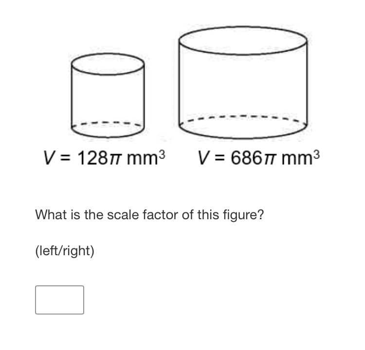 V = 128T mm³
V = 686T mm³
%3D
What is the scale factor of this figure?
(left/right)
