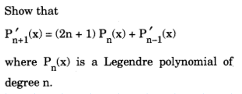 Show that
P+₁(x) = (2n + 1) P(x) + P(x)
where P(x) is a Legendre polynomial of
degree n.