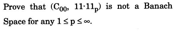 Prove that (Co0, 11·11,) is not a Banach
Space for any 1<p<.
