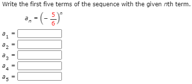 Write the first five terms of the sequence with the given nth term.
a, = (-
a2
a
I|||

