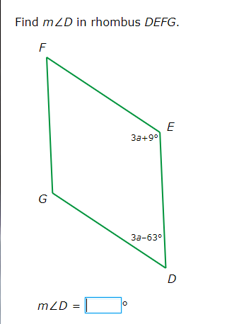 Find mZD in rhombus DEFG.
F
E
3a+9°
G
За-630
D
mZD = |

