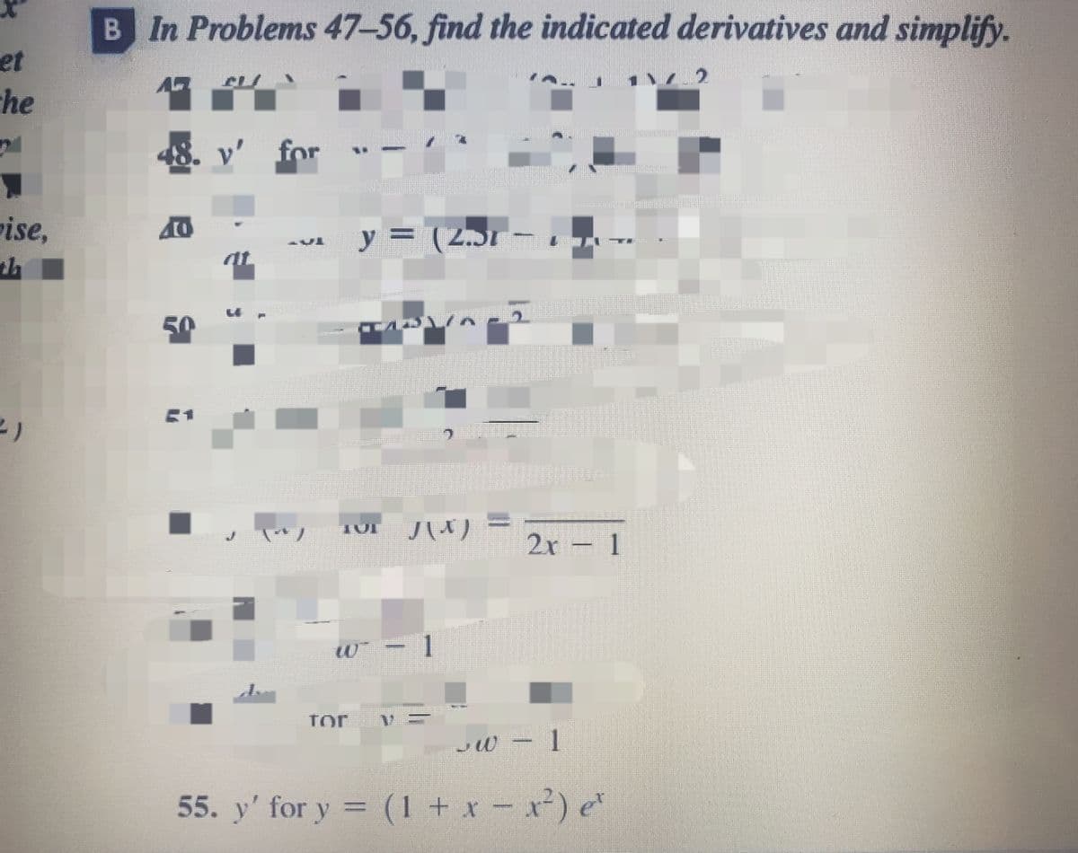 B In Problems 47-56, find the indicated derivatives and simplify.
he
8. v' for
Pise,
y=D(2.5r
at
50
51
2x 1
w - 1
for
55. y' for y = (1 + x-x) et
