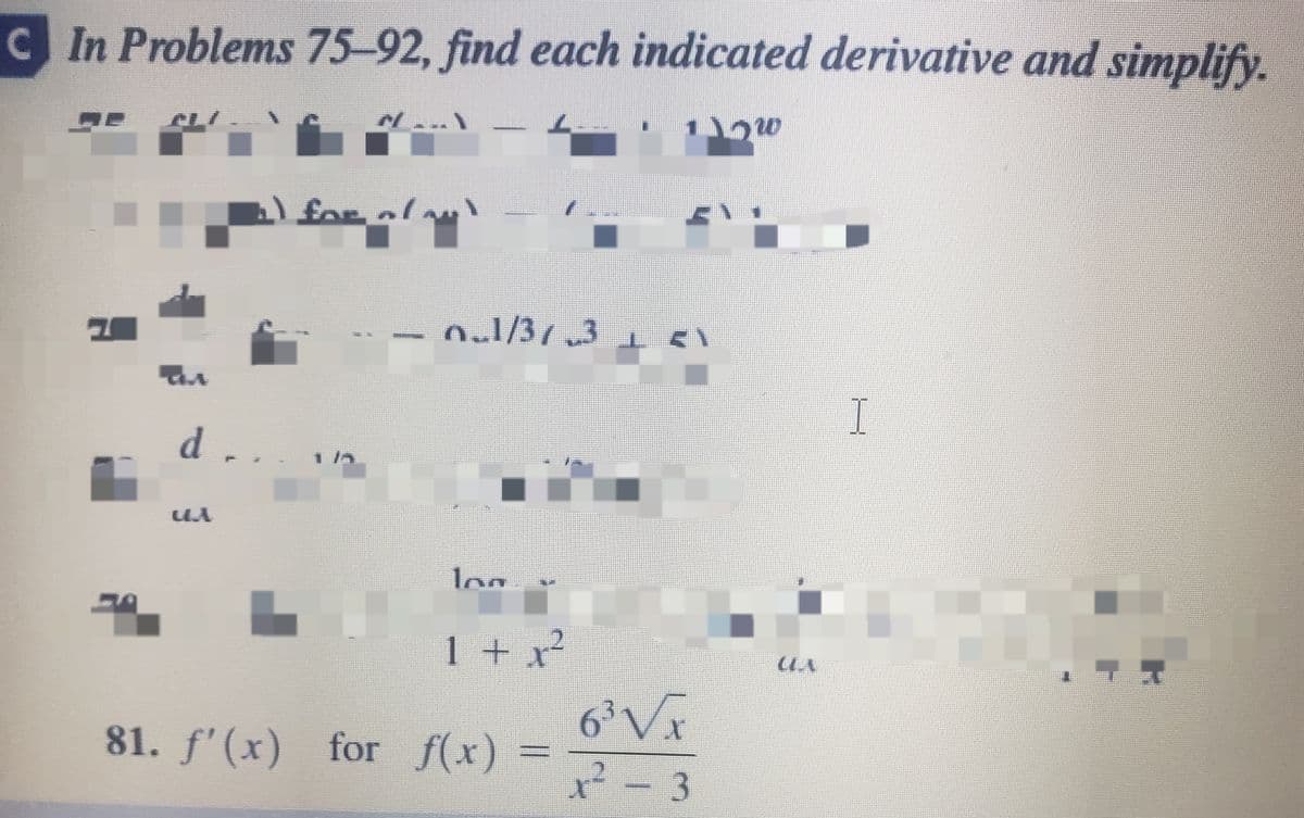 C In Problems 75-92, find each indicated derivative and simplify.
for
o1/37 3
d.
loa
1 + x²
6³Vx
81. f'(x) for f(x)
2-3
