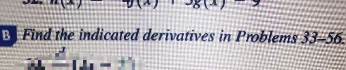 B Find the indicated derivatives in Problems 33-56.
