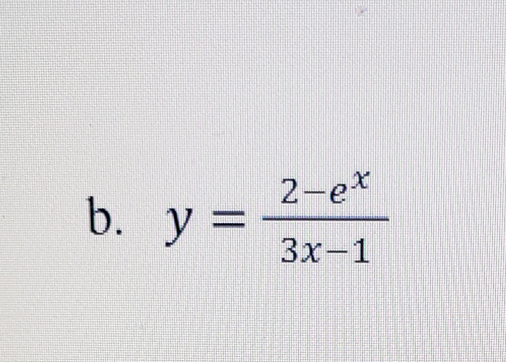 b. y =
2-ex
3x-1