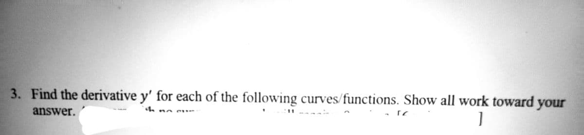 3. Find the derivative y' for each of the following curves/functions. Show all work toward your
answer.
TE
]