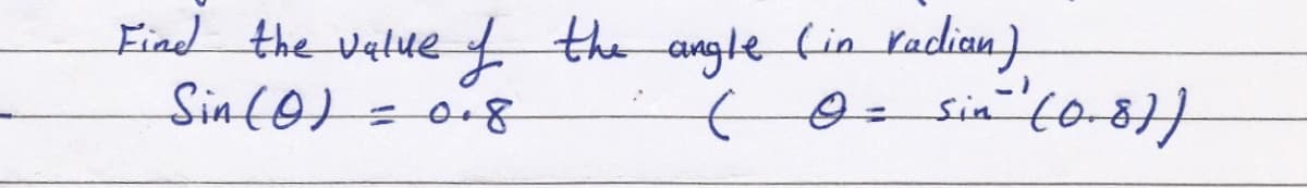 Find the veluet the angle fin Padian)
Sin(o)
)=0-8
