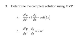 3.
Determine the complete solution using MVP:
d'y
dy
- cot(2r)
a.
dx
dx
d'y dy
b.
dx dx
2xe"
