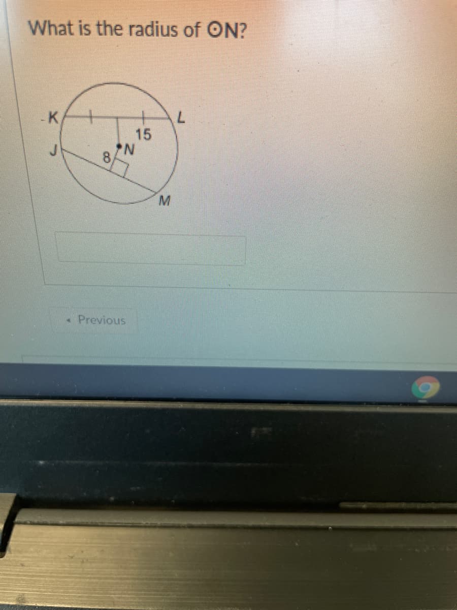 What is the radius of ON?
7.
15
-K
Previous
8,
