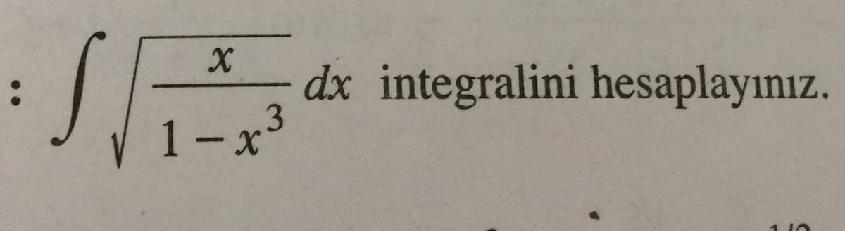 dx integralini hesaplayınız.
1-x3
1 10
