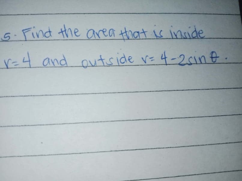 5- Find the area that is incide
r=4 and autside rz
4-20inf.
